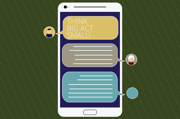 Word writing text Think Big Act Small. Business concept for Make little steps to slowly reach your biggest goals Mobile Messenger Screen with Chat Heads and Blank Color Speech Bubbles. - Photo, Image