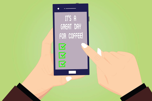 Conceptual hand writing showing It S Is A Great Day For Coffee. Business photo text Good moment to share and have a hot beverage Hu analysis Hands Holding Pointing Smartphone Blank Color Screen. - Photo, Image