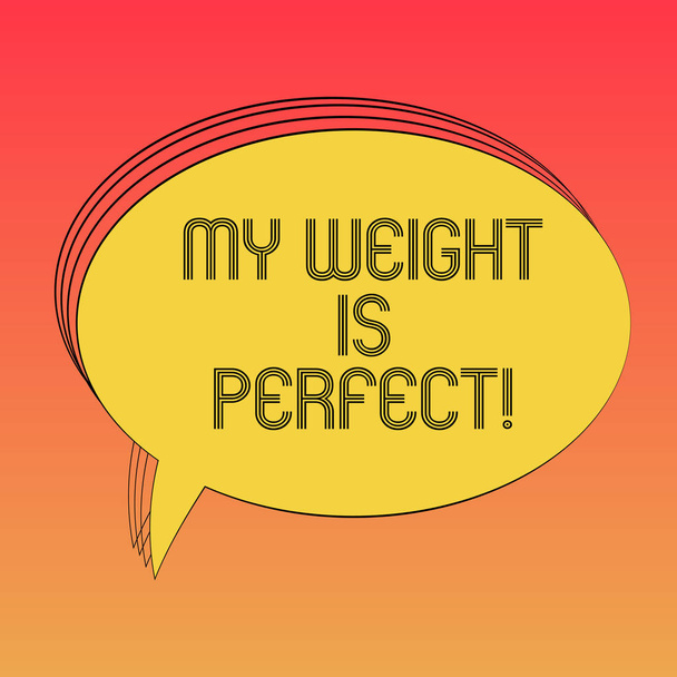 Conceptual hand writing showing My Weight Is Perfect. Business photo text Being in great shape stay fit Healthy lifestyle Oval Outlined Solid Color Speech Bubble Empty Text Balloon photo. - Photo, Image
