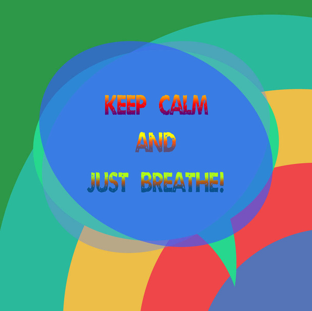 Text sign showing Keep Calm And Just Breathe. Conceptual photo Take a break to overcome everyday difficulties Blank Speech Bubble photo and Stack of Transparent Circle Overlapping. - Photo, Image