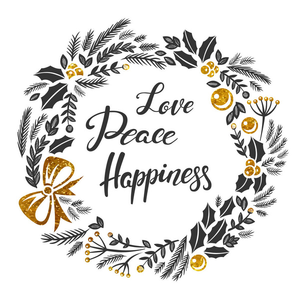 Love Peace Happiness Christmas greeting card with lettering designs. Vector dark grey and gold textured  illustrations with Christmas wreath on a white background. Calligraphic hand drawn font - Vector, Image
