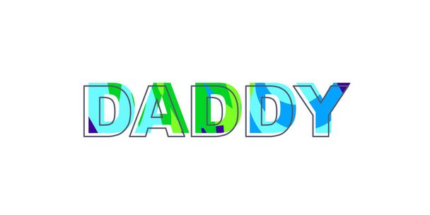 Word Daddy with bright abstract texture. Cool inscription for congratulations on father's day. Suitable for postcards, messages, printing, textiles, posters - Вектор,изображение
