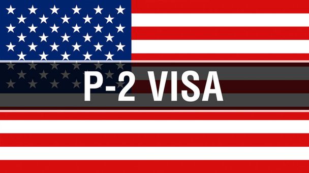P-2 vízum na pozadí vlajky Usa, vykreslování 3d objektů. Spojené státy americké mávání vlajkami ve větru. Hrdý americký vlajka mávání, americký p-2 víza koncept. Nás symbol s americkým p-2 Visa znamení poza - Fotografie, Obrázek