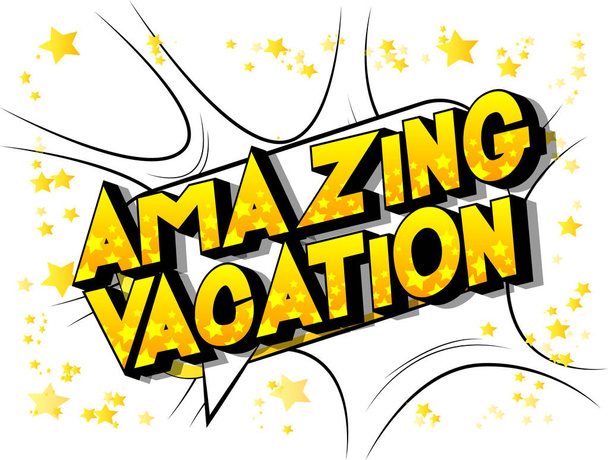Amazing Vacation - vektori kuvitettu sarjakuva tyyli lause abstrakti tausta
. - Vektori, kuva