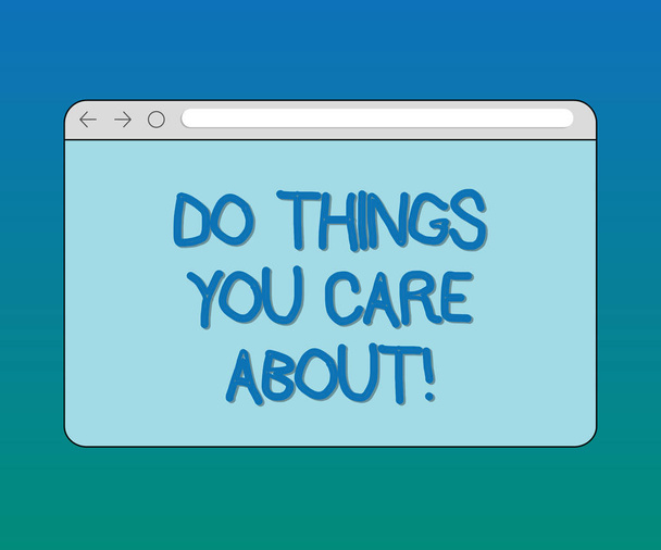 Handwriting text Do Things You Care About. Concept meaning Make actions oriented to your desires Motivation Monitor Screen with Forward Backward Progress Control Bar Blank Text Space. - Photo, Image