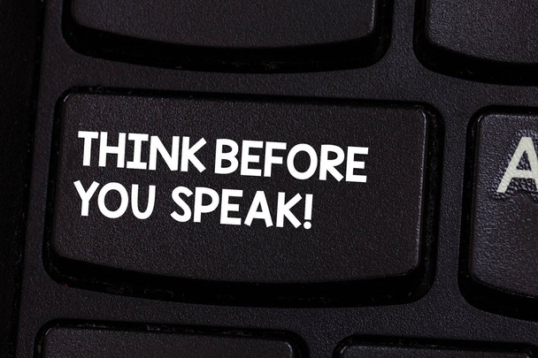 Käsikirjoitus "Ajattele ennen kuin puhut". Business photo showcasing Mieti, mitä aiot sanoa ennen kuin teet sen Näppäimistö avain Aikomus luoda tietokoneen viestin idea
. - Valokuva, kuva