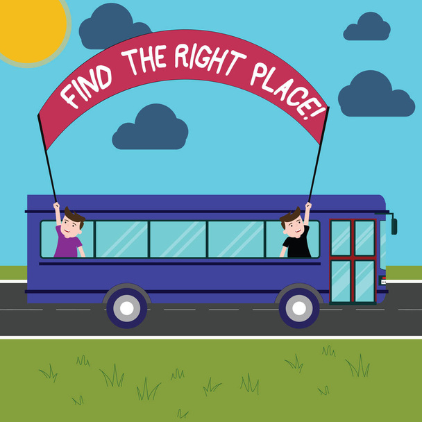 Conceptual hand writing showing Find The Right Place. Business photo showcasing Searching for the ideal location to do something Two Kids Inside School Bus Holding Out Banner with Stick. - Photo, Image