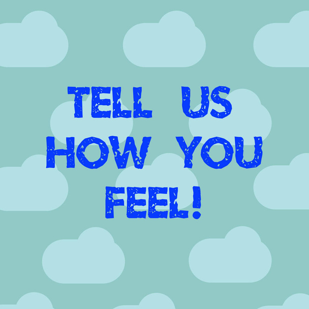 Sana kirjallisesti tekstiä Kerro meille, miltä sinusta tuntuu. Business käsite Express tunteita ja ajatuksia muille osoittaa Blue Sky Clouds kelluva Toista tyhjä tila juliste esitys kortit
. - Valokuva, kuva
