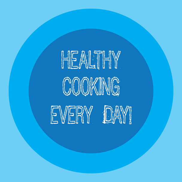 Conceptual hand writing showing Healthy Cooking Every Day. Business photo text Taking care of health by preparing organic dishes Circle with Border Two Tone Round Shape photo with Text Space. - Photo, Image