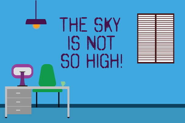 Text sign showing The Sky Is Not So High. Conceptual photo Motivation to grow as much as you want limitless Work Space Minimalist Interior Computer and Study Area Inside a Room photo - Photo, Image