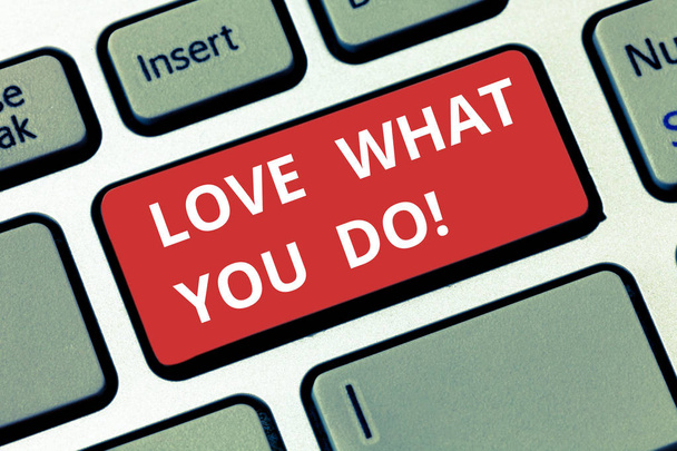 Text sign showing Love What You Do. Conceptual photo Make things that you like enjoy with positive attitude Keyboard key Intention to create computer message pressing keypad idea. - Photo, Image