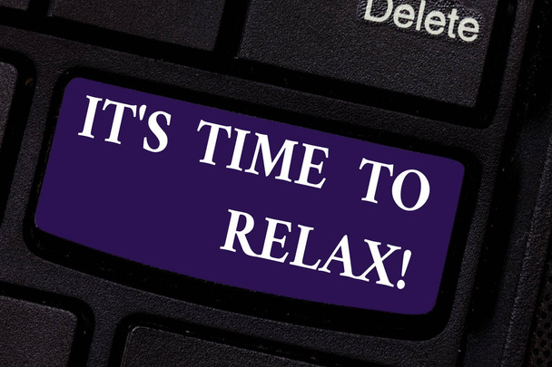 Writing note showing It S Is Time To Relax. Business photo showcasing Take a break relaxing days vacation leisure have fun Keyboard key Intention to create computer message pressing keypad idea. - Photo, Image