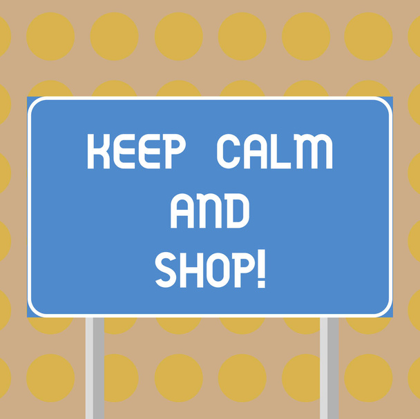 Word writing text Keep Calm And Shop. Business concept for Relax leisure time relaxing by purchasing shopping Blank Rectangular Outdoor Color Signpost photo with Two leg and Outline. - 写真・画像