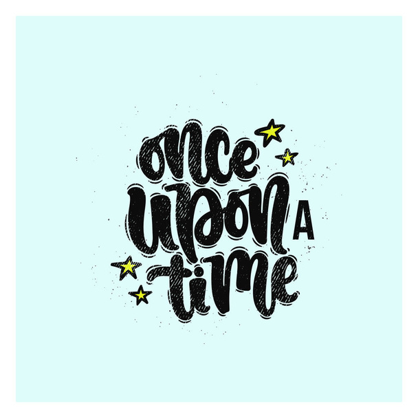 Vector hand drawn illustration. Lettering phrases Once upon a time. Idea for poster, postcard. - Vettoriali, immagini