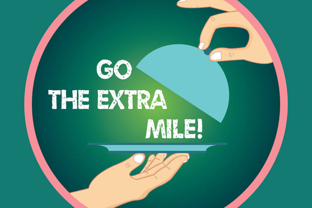 Текст слова Go The Extra Mile. Бизнес-концепция Give a additional do more than expected from you Hu Analysis Hands Serving Tray Platter and Lifting the Lid inside Color Circle
. - Фото, изображение