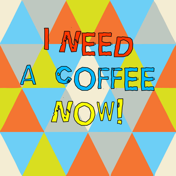 Schreibnotiz, die zeigt, dass ich jetzt einen Kaffee brauche. Business-Foto präsentiert Heißgetränk erforderlich, um wach zu sein motiviert haben Energiedreiecke Erstellung und Bildung einer anderen Form Multi-Color-Kopierraum. - Foto, Bild