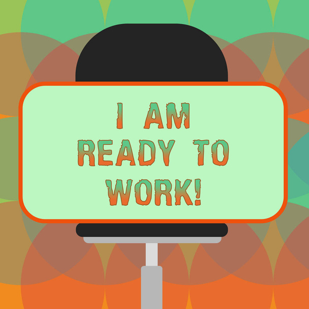 Word writing text I Am Ready To Work. Business concept for Be prepared for a job motivated to achieve goals Blank Rectangular Shape Sticker Sitting Horizontally on a Swivel Chair. - Photo, Image