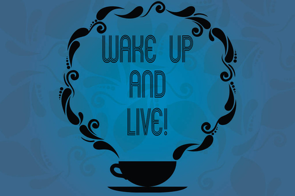 Conceptual hand writing showing Wake Up And Live. Business photo showcasing Do not be afraid enjoy the moment that is happening now Cup and Saucer with Paisley Design Blank Watermarked Space. - Photo, Image