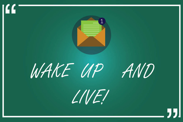 Handwriting text writing Wake Up And Live. Concept meaning Do not be afraid enjoy the moment that is happening now Open Envelope with Paper New Email Message inside Quotation Mark Outline. - Photo, Image