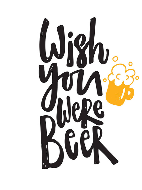 Wish you were beer. Hand lettering poster. Illustration of beer mug. Black inscription on white background. - Wektor, obraz