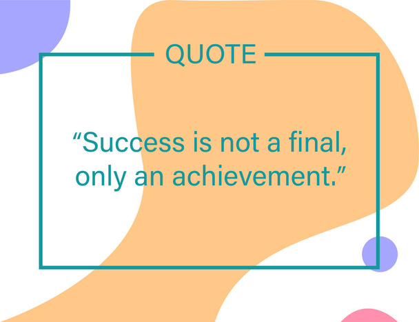 Vector Quote. Success is not a final, only an achievement. - Vector, Image