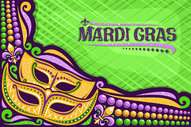 Vektor-Grußkarte für Mardi Gras mit Kopierraum, Layout mit Abbildung gelber Masken, traditionelles Symbol für Mardi Gras - Fleur de lis, bunte Perlen, Schriftzug für Mardi Gras auf Grün. - Vektor, Bild