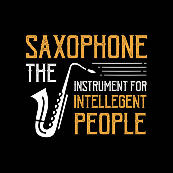 Saxofone Citação e Dizendo. Saxofone o instrumento para pessoas inteligentes
 - Vetor, Imagem