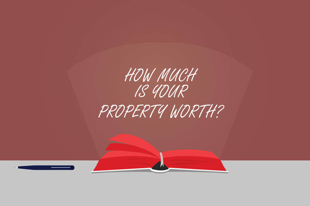 Word writing text How Much Is Your Property Worthquestion. Business concept for Establish the price of properties Color Pages of Open Book photo on Table with Pen and Light Beam Glaring. - Photo, Image