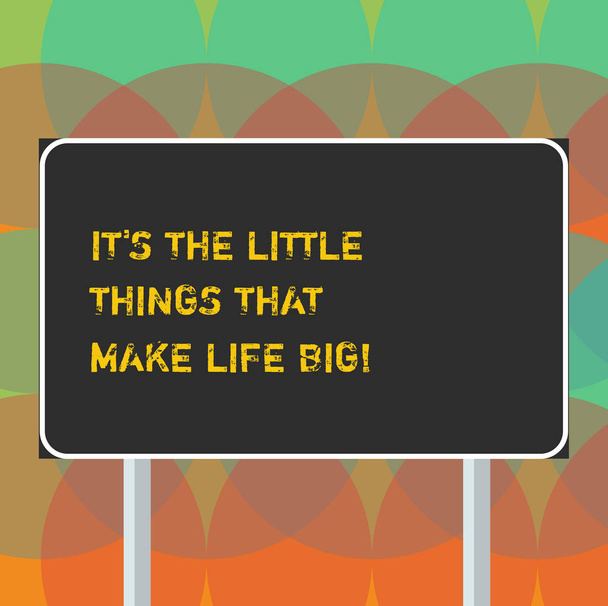 Word writing text It S Is The Little Things That Make Life Big. Business concept for Find beauty in small details Blank Rectangular Outdoor Color Signpost photo with Two leg and Outline. - Zdjęcie, obraz