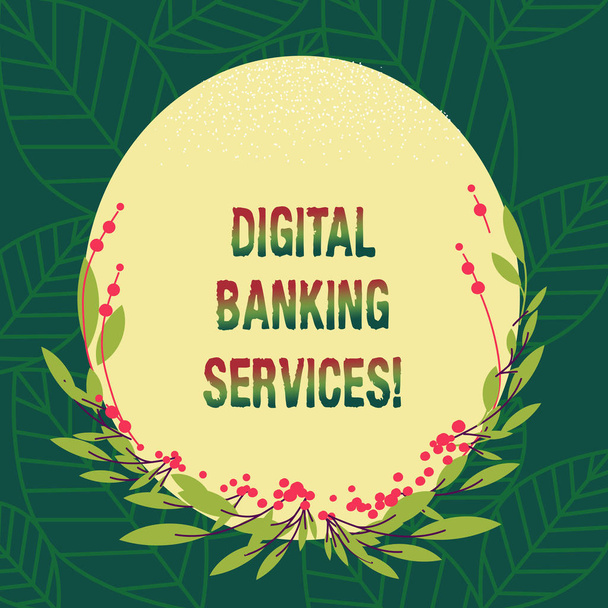 Conceptual hand writing showing Digital Banking Services. Business photo showcasing Digitization of all the outmoded banking activities Blank Color Oval Shape with Leaves and Buds for Invitation. - Photo, Image