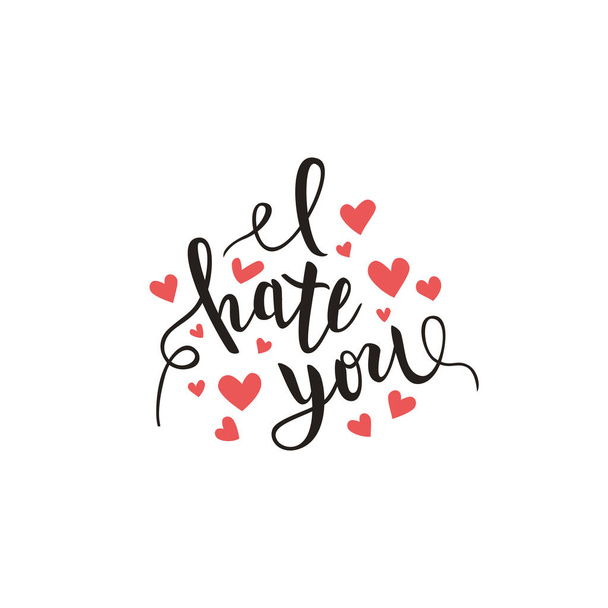 I hate you love you heart funny romantic calligraphy lettering, t-shirt, poster print, vector illustration - ベクター画像