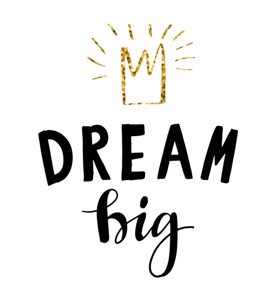 Vector illustration of hand drawn lettering quote Dream Big. Calligrathy vector phrase and golden crown on white background. Design for banner, poster, greeting card, tags. - Διάνυσμα, εικόνα