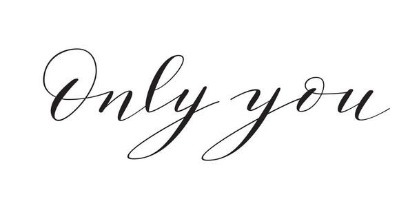 Scrittura a mano "Only you" isolata su sfondo bianco. Illustrazione vettoriale
. - Vettoriali, immagini