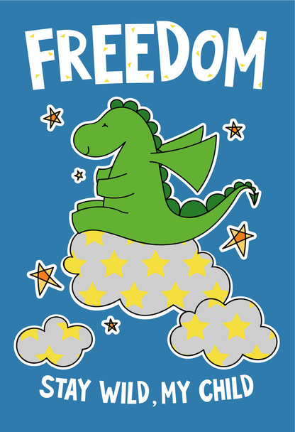 Cute dinosaur on a cloud cartoon hand drawn vector illustration. Can be used for t-shirt print, kids wear fashion design, childrens pyjamas, baby shower, invitation card, poster. Stay wild, my child. - Vector, Image