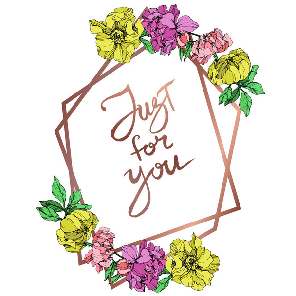 Vector isolated pink, purple and yellow peonies with green leaves on white background. Engraved ink art. Frame border ornament with just for you lettering. - Vektor, Bild