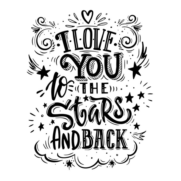 I love you to the stars and back. Romantic qoute for greeting cards, holiday invitations etc. - Vector, Image