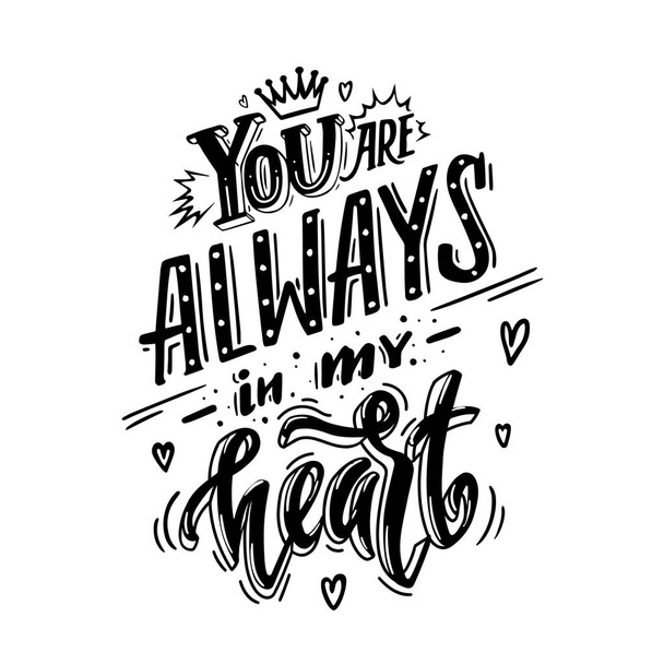 You are always in my heart. Romantic qoute for greeting cards, holiday invitations etc. - Vector, imagen