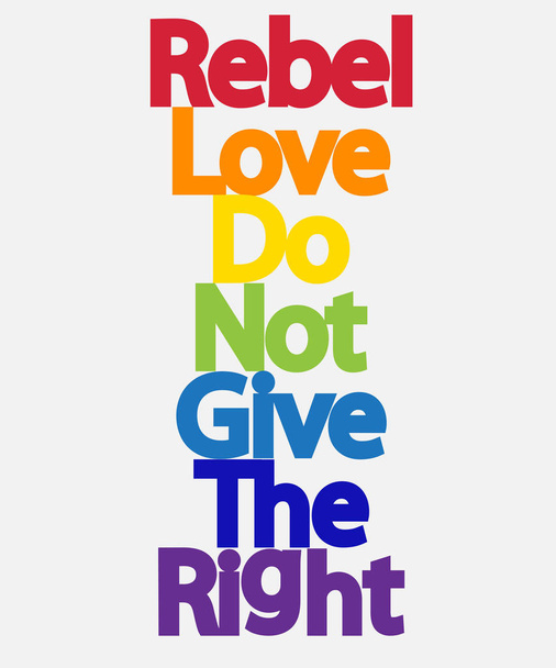 Nápisem Rebel, láska, nedávají právo, koncept Lgbt - Vektor, obrázek