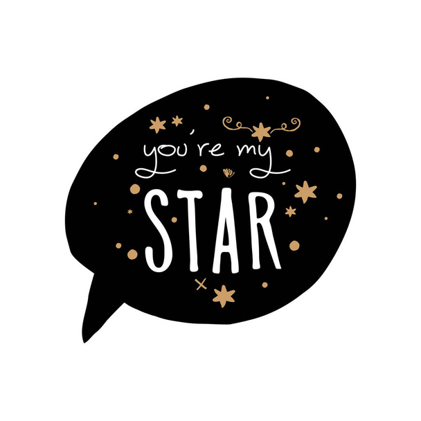 Hand lettered You are my star text badge. Unique stylish calligraphy design for posters, cards, mugs, clothes and other. Vector Illustration, clipart. Isolated on white background. - Vector, Image