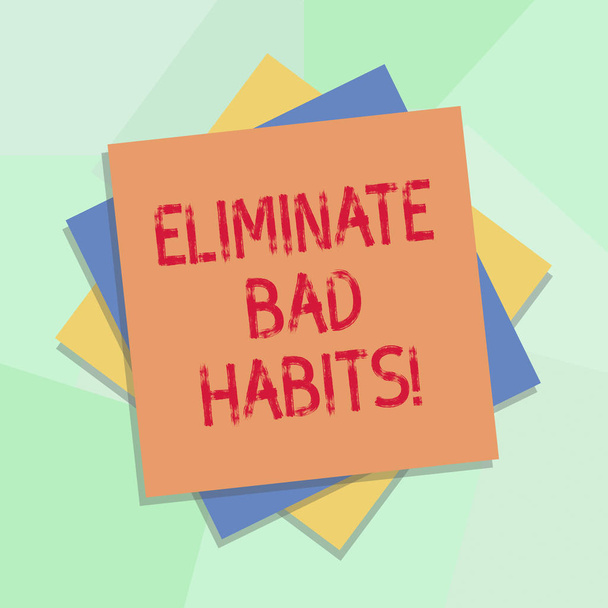 Conceptual hand writing showing Eliminate Bad Habits. Business photo showcasing To stop a routine bad, behaviour or addiction Multiple Layer of Sheets Color Paper Cardboard with Shadow. - Photo, Image