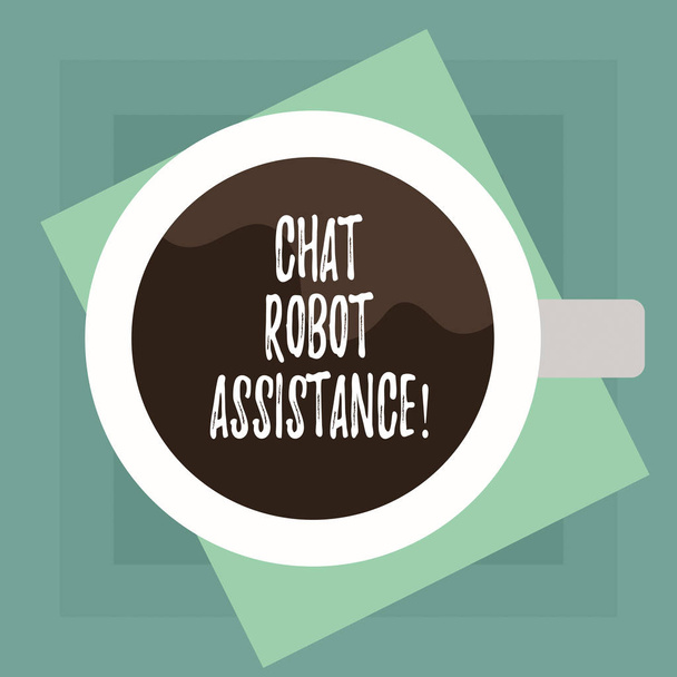 Conceptual hand writing showing Chat Robot Assistance. Business photo text answers customer services questions and provides help Top View of Drinking Cup Filled with Beverage on Color Paper. - Photo, Image