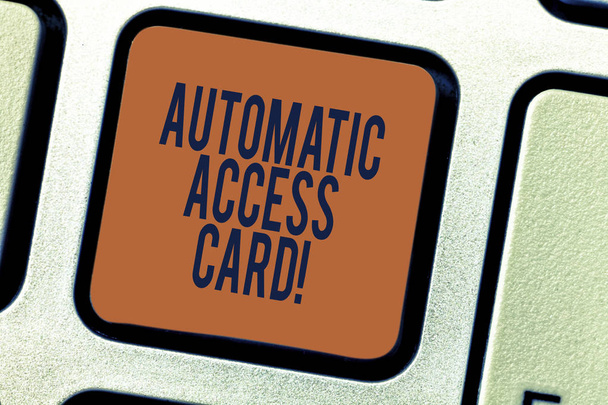 Text sign showing Automatic Access Card. Conceptual photo used to control entry into exterior doors of buildings Keyboard key Intention to create computer message pressing keypad idea. - Photo, Image