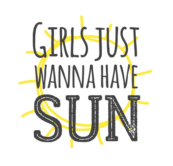 Hand drawn Illustration Sun. Doodle style element and Summer Quote. Yellow Solar System Objects with positive text GIRLS JUST WANNA HAVE SUN - Vector, Image