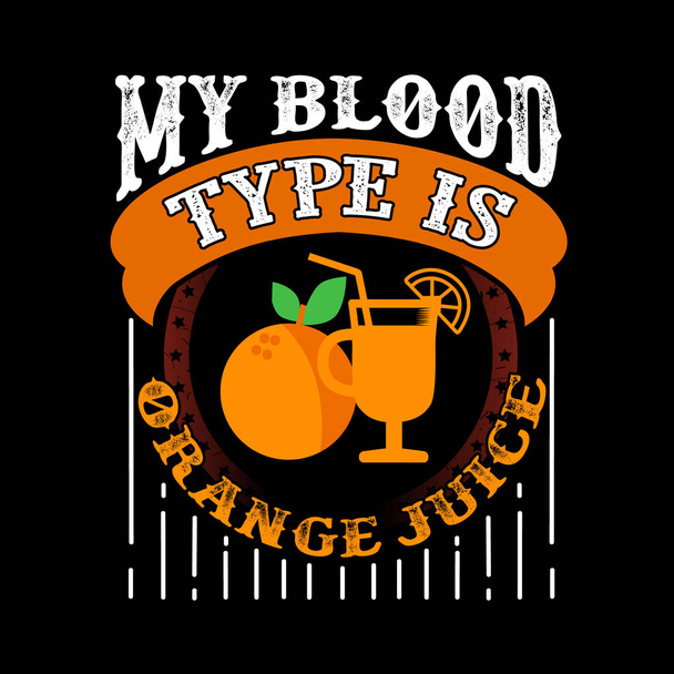 食べ物と飲み物の引用,私の血のタイプはオレンジジュースです - ベクター画像