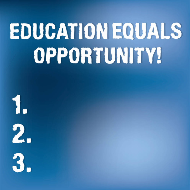 Text sign showing Education Equals Opportunity. Conceptual photo similar rights to gain knowledge in a school Blurry Light Flashing Glaring on Blank Blue Hazy Space for Poster Wallpaper. - Photo, Image