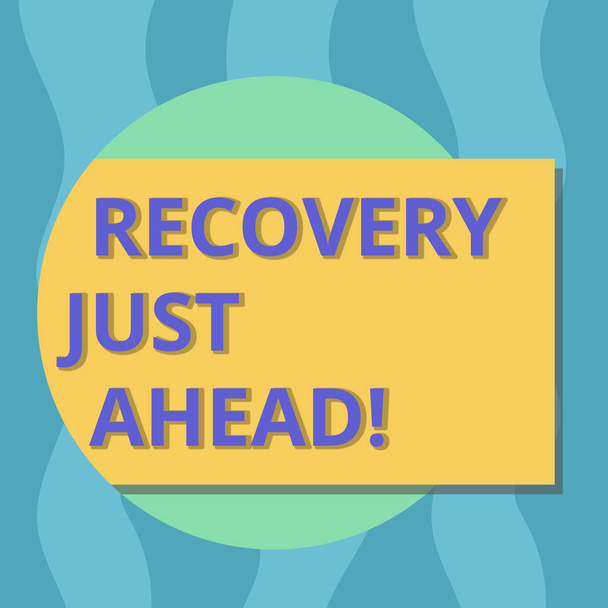 Conceptual hand writing showing Recovery Just Ahead. Business photo text return to normal state of health mind or strength soon Rectangular Color Shape with Shadow Coming Out from a Circle. - Photo, Image