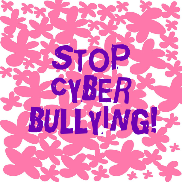 Tekstikyltissä näkyy Stop Cyber Bullying. Käsitteellinen kuva estää sähköisen viestinnän kiusaaja osoittaa vapaasti piirretty ja maalattu yksinkertainen kukka saumaton Toista kuvio kuva
. - Valokuva, kuva