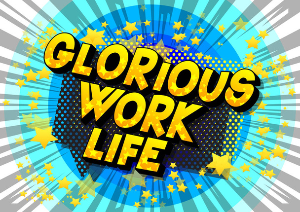 glorreiches Arbeitsleben - Vektor illustrierte Phrase im Comic-Stil auf abstraktem Hintergrund. - Vektor, Bild