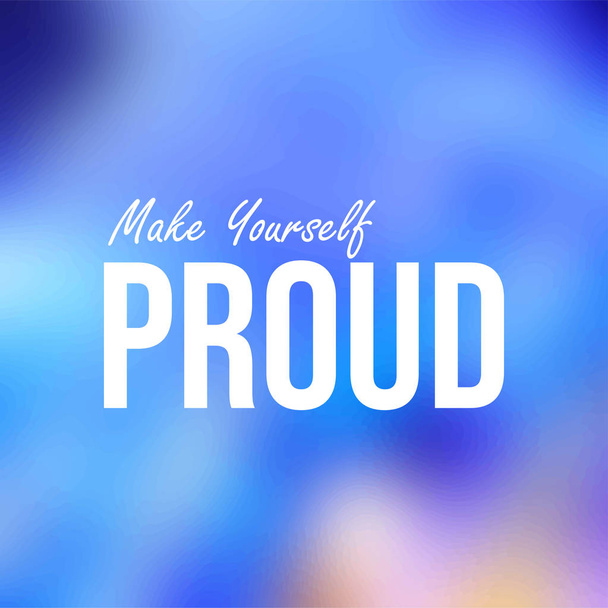 Wees trots op jezelf. Life quote met moderne achtergrond vector illustratie - Vector, afbeelding