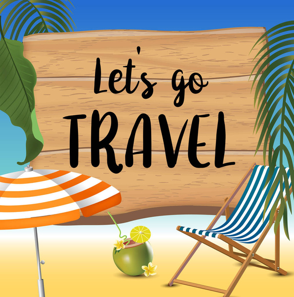 Lets go travel typography inscription with parasol, chaise launge and coconut coctail on beach background. Realistic sun flare. - Vector, Image